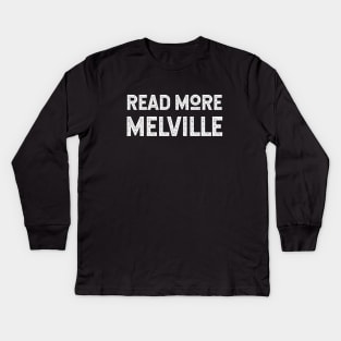 Read More Melville for Fans of Herman Melville Kids Long Sleeve T-Shirt